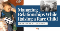 A child sitting on a parent’s lap during a medical visit alongside a family photo and the title Managing Relationships While Raising a Rare Child with Rare Parent Support below.